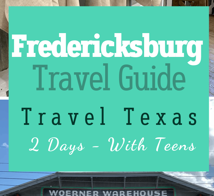 Fredericksburg Travel Guide -Travel Texas – 2 Days With Teens