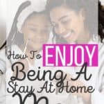 How to enjoy being a stay at home mom
