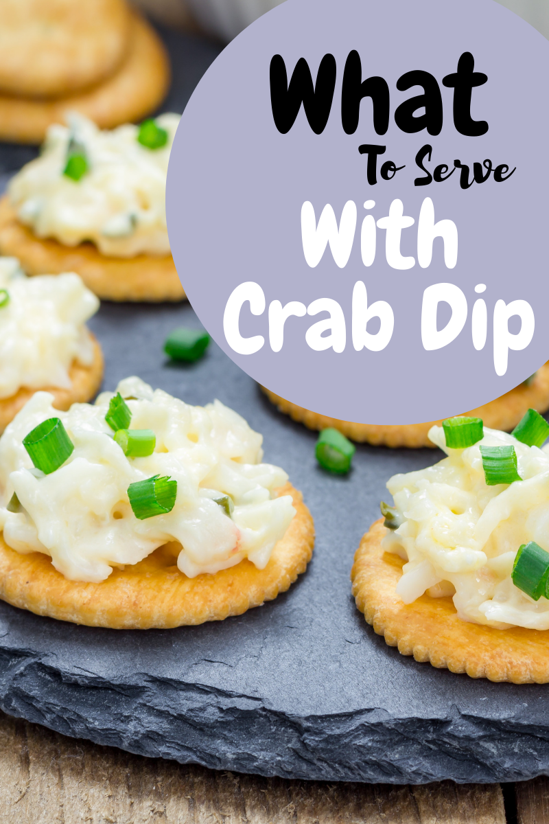 37+ Delicious Ingredients - What To Serve With Crab Dip (building the