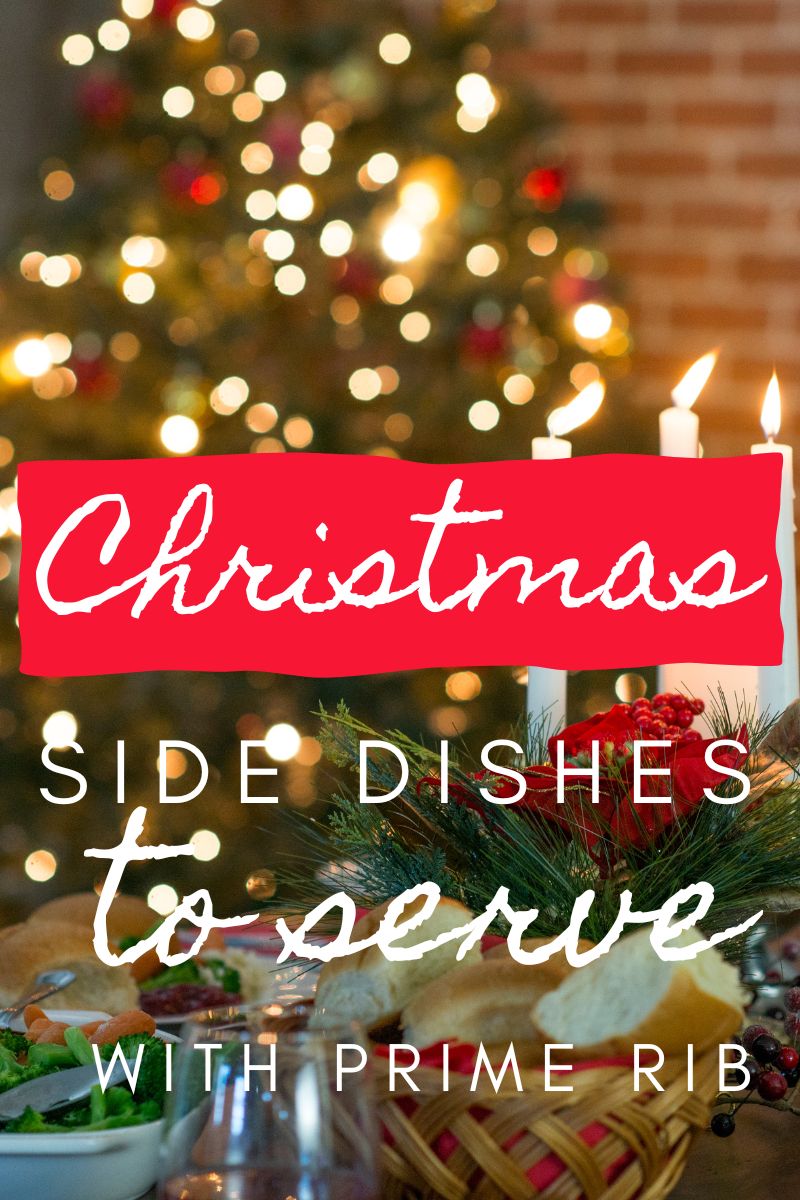 23 Christmas Side Dishes With Prime Rib | The Happy Mustard Seed